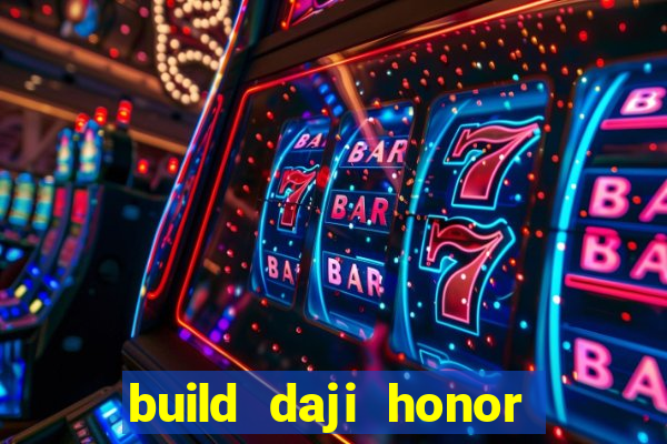 build daji honor of kings